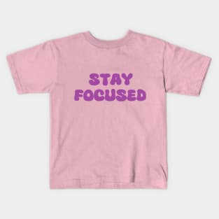 stay focused Kids T-Shirt